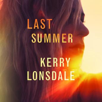 Last Summer: A Novel, Kerry Lonsdale