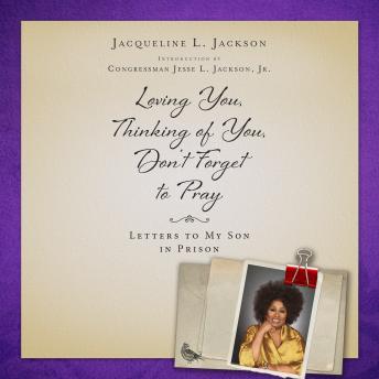 Loving You, Thinking of You, Don't Forget to Pray: Letters to My Son in Prison