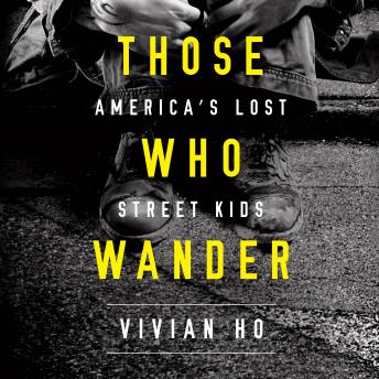 Those Who Wander: America’s Lost Street Kids