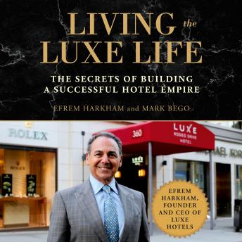 Living the Luxe Life: The Secrets of Building a Successful Hotel Empire