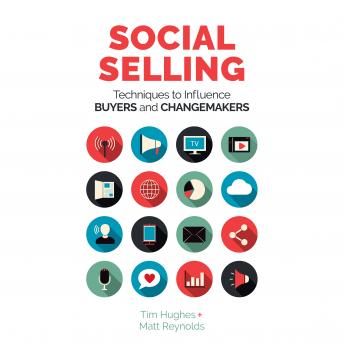 Download Social Selling: Techniques to Influence Buyers and Changemakers by Tim Hughes, Matt Reynolds