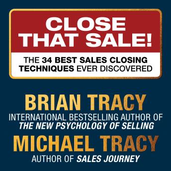 Close That Sale: The 34 Best Sales Closing Techniques Ever Discovered