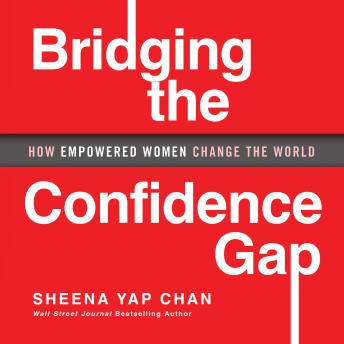 Bridging the Confidence Gap- How Empowered Women Change the World