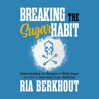 Breaking the Sugar Habit: Understanding the Dangers of White Sugar and How to Overcome Sugar Addiction