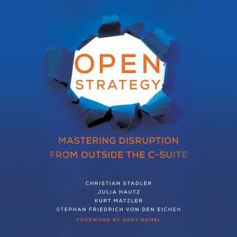 Open Strategy: Mastering Disruption from Outside the C-Suite (Management on the Cutting Edge)