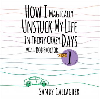 How I Magically Unstuck My Life in 30 Days