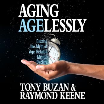 Download Aging Agelessly: Busting the Myth of Age-Related Mental Decline by Tony Buzan