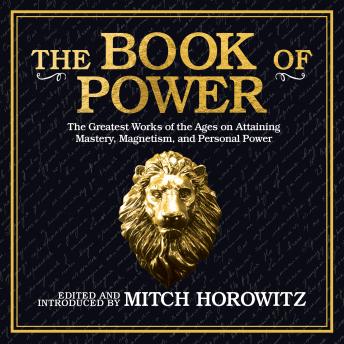 The Book of Power: The Greatest Works of the Ages on Attaining Mastery, Magnetism, and Personal Power sample.