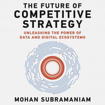 The Future of Competitive Strategy: Unleashing the Power of Data and Digital Ecosystems (Management on the Cutting Edge) sample.