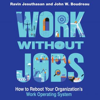 Work Without Jobs: How to Reboot Your Organizations's Work Operating System sample.