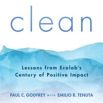 Clean: Lessons From Ecolab's Cemtury of Positive Impact