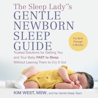 Sleep Lady's Gentle Newborn Sleep Guide: Trusted Solutions for Getting You and Your Baby FAST to Sleep Without Leaving Them to Cry It Out