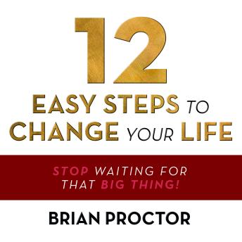 12 Easy Steps to Change Your Life