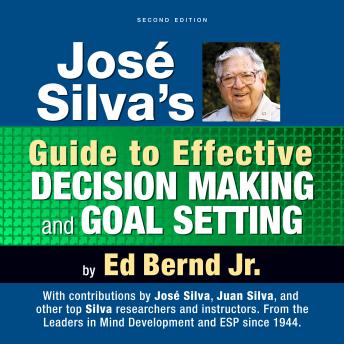 Jose Silva's Guide to Effective Decision Making and Goal Setting