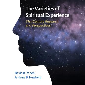 Varieties of Spiritual Experience- 21st Century Research and Perspectives