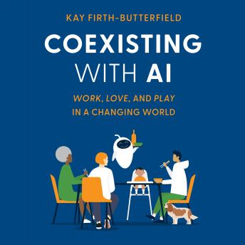 Coexisting with AI : Work, Love, and Play in a Changing World