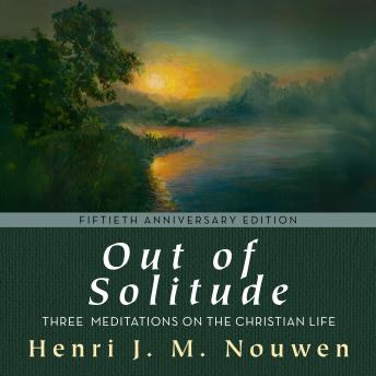 Out of Solitude: Three Meditations on the Christian Life