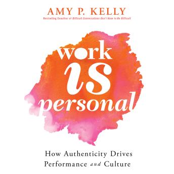 Work is Personal: How Authenticity Drives Performance and Culture