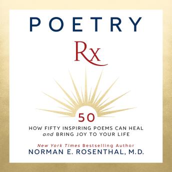 Poetry Rx: How 50 Inspiring Poems Can Heal and Bring Joy To Your Life
