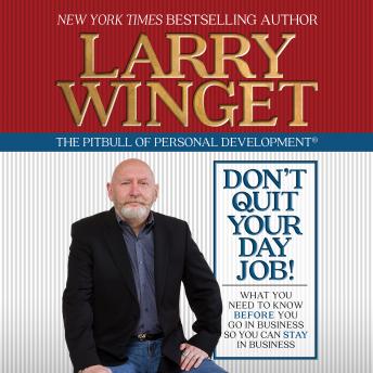 Don't Quit Your Day Job: What You Need to Know Before You Go in Business So You Can Stay in Business