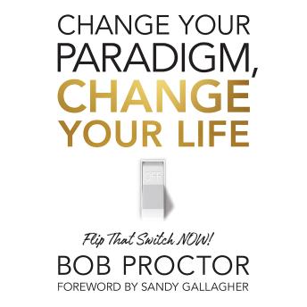 Change Your Paradigm, Change Your Life