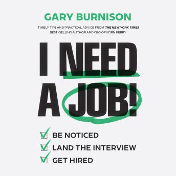 I Need a Job: Be Noticed. Land the Interview. Get Hired.