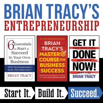 Brian Tracy's Guide to Entrepreneurship: Start It. Build It. Succeed.