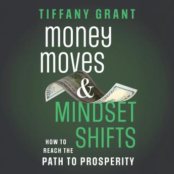 Money Moves and Mindset Shifts: How to Reach the Path to Prosperity