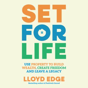 Set for Life: Use Property to Build Wealth, Create Freedom and Leave a Legacy