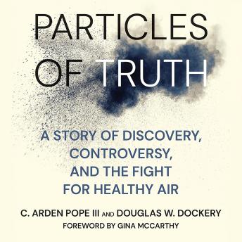 Particles of Truth- A Story of Discovery, Controversy, and the Fight for Healthy Air