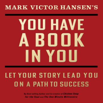 You Have a Book in You: Let Your Story Lead You On a Path to Success