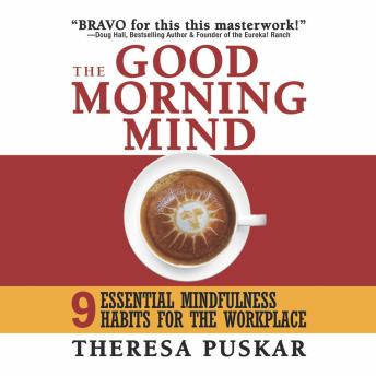 The Good Morning Mind: Nine Essential Mindfulness Habits for the Workplace