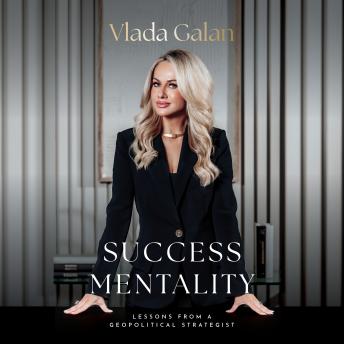 Success Mentality: Lessons From a Geopolitical Strategist