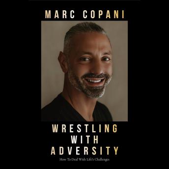 Wrestling with Adversity: How to Deal with Life's Challenges