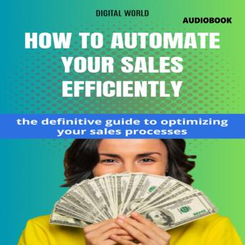 [Portuguese] - How to automate your sales with Efficiency (AUDIOBOOK): the definitive guide to optimize your sales processes