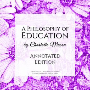 Download Philosophy of Education: Annotated Edition by Charlotte Mason, Rachel Lebowitz