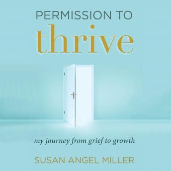 Permission to Thrive: My Journey from Grief to Growth