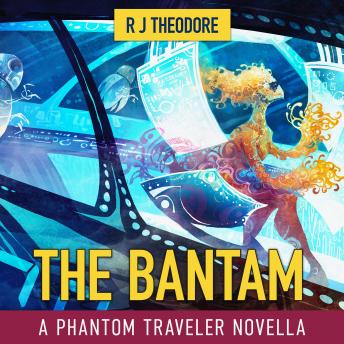 The Bantam: Phantom Traveler Book One