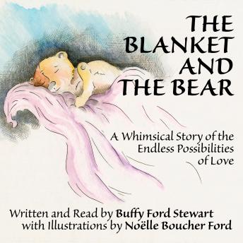 The Blanket and the Bear: A Whimsical Story of the Endless Possibilities of Love