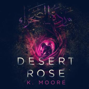 Desert Rose: A Psychological Thriller by K. Moore audiobook