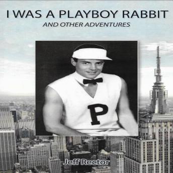 I Was A Playboy Rabbit and Other Adventures