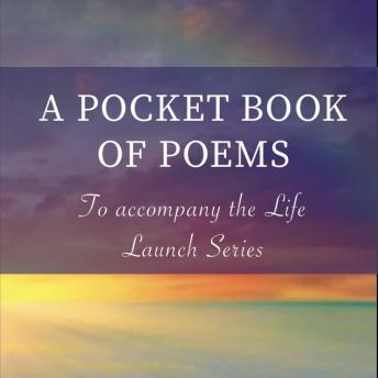A Pocket Book of Poems: To Accompany the Life Launch Series
