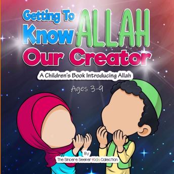 Download Getting to know Allah Our Creator by The Sincere Seeker Kids Collection