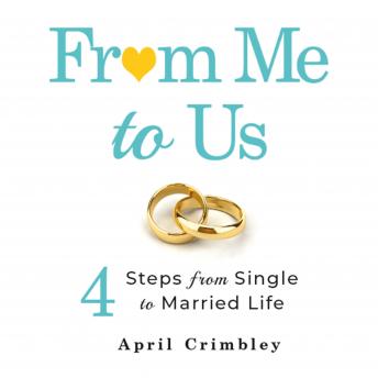 From Me to Us: 4 Steps from Single to Married Life
