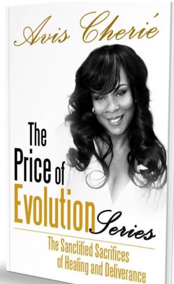 The Price of Evolution Series: 'The Sanctified Sacrifices of Healing and Deliverance'