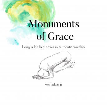 Monuments of Grace: Living a Life Laid Down in Authentic Worship
