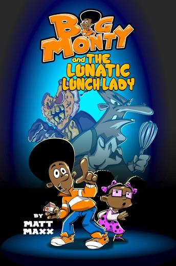 Download Best Audiobooks Kids Big Monty and the Lunatic Lunch Lady by Matt Maxx Free Audiobooks for Android Kids free audiobooks and podcast