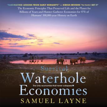 Waterhole Economies: The Only Economies That Never Collapsed