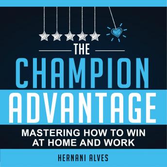 The Champion Advantage: Get The Success You Want