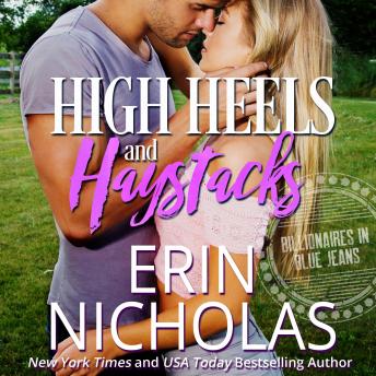High Heels and Haystacks (Billionaires in Blue Jeans Book Two), Audio book by Erin Nicholas